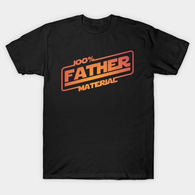 100% Father Material T-Shirt by PL Oudin